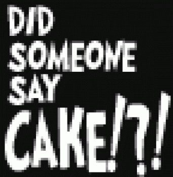 Did someone say cake !?! (text)